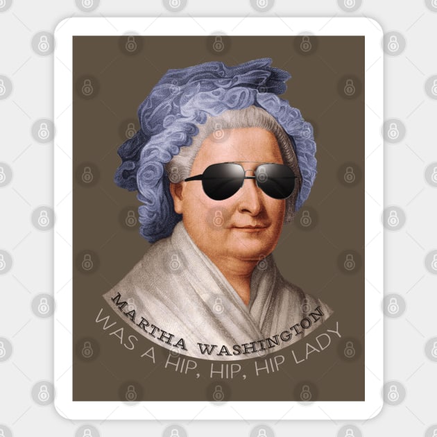 Martha Washington was a hip lady - Patriotic hipster shirt Sticker by KellyDesignCompany